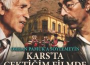 Orhan Pamuk’a Söylemeyin Kars’ta Çektiğim Filmde Kar Romanı da Var